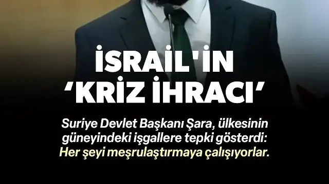 Suriye Devlet Başkanı Şara: İsrail hayaletlerle savaşıyor