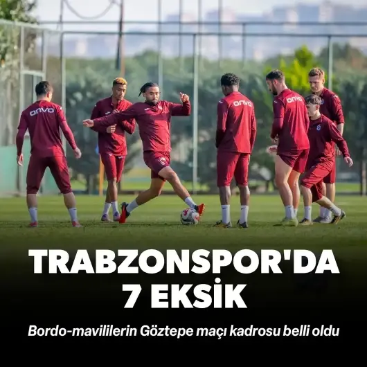 Trabzonspor'da 7 eksik