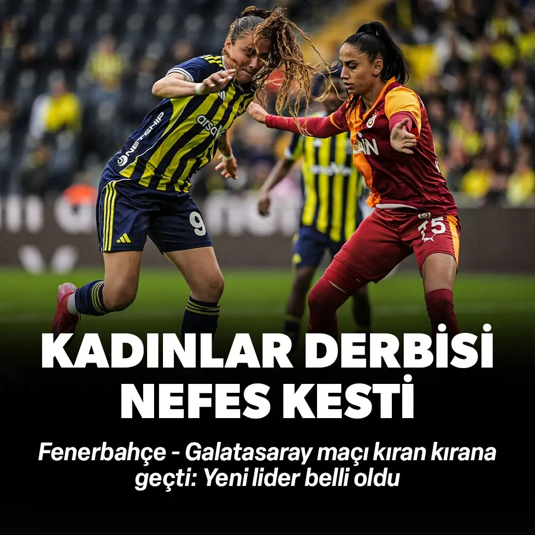 Fenerbahçe - Galatasaray kadınlar derbisi nefes kesti: Yeni lider belli oldu