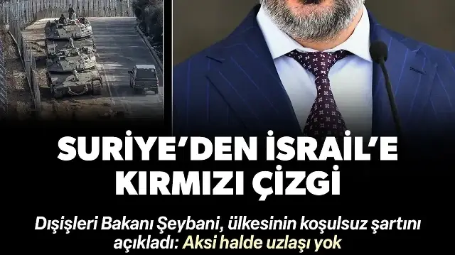 Suriye'den İsrail'e kırmızı çizgi: İşgal bitmeden uzlaşma yok