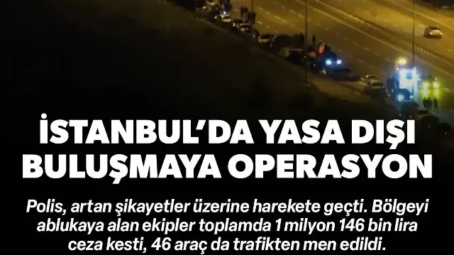 Tuzla'da yasa dışı buluşmaya operasyon: 46 araç men milyonluk ceza