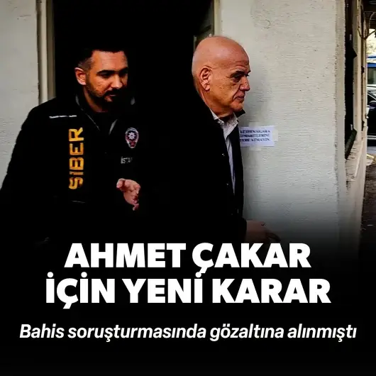 Gözaltına alınan Ahmet Çakar için yeni karar