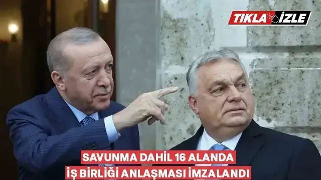 Macaristan ile 16 anlaşma imzalandı