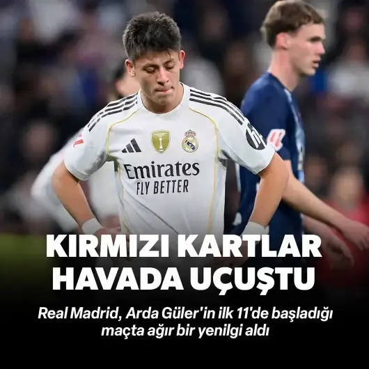 Arda Güler'li Real Madrid'e büyük şok: Kırmızı kartlar havada uçuştu