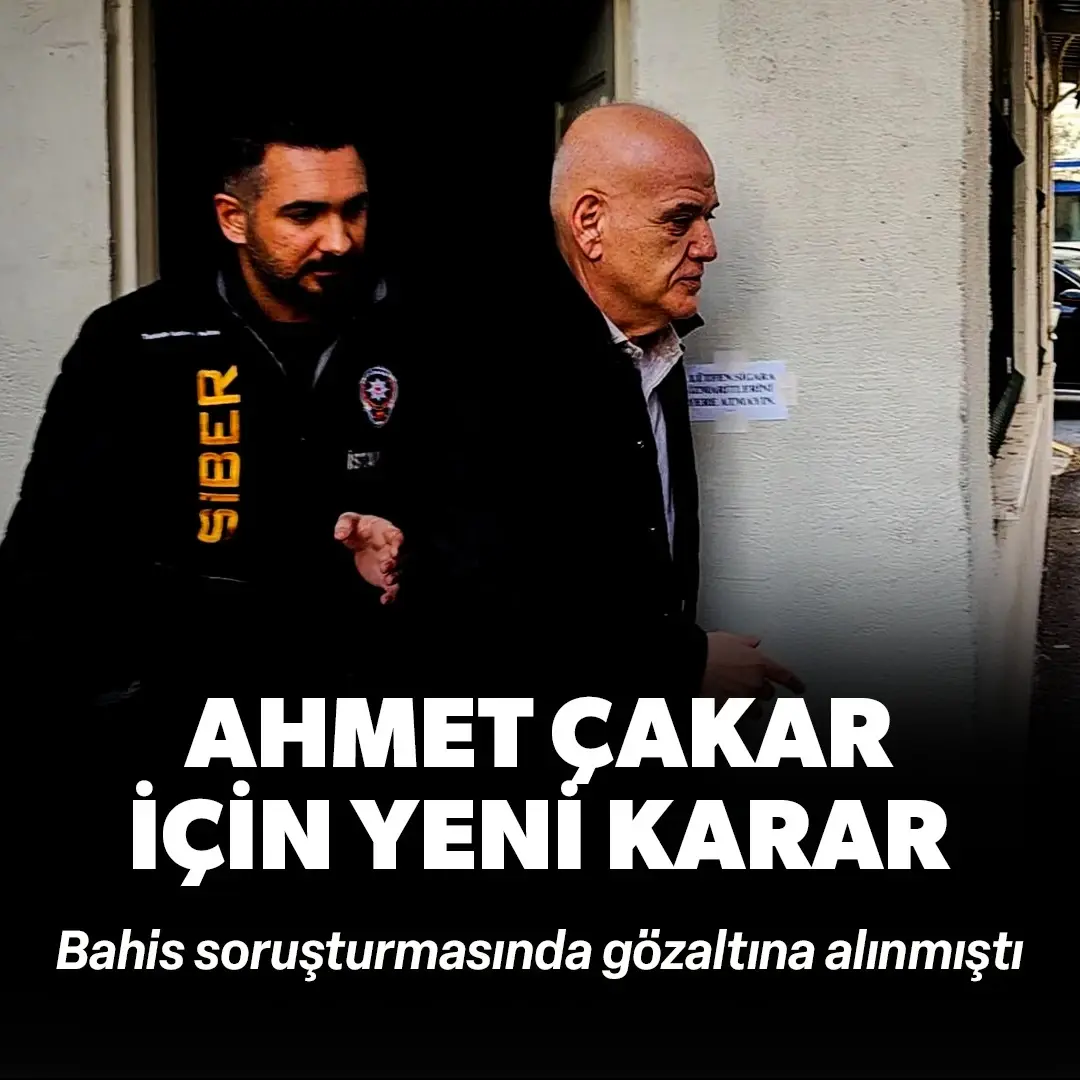 Gözaltına alınan Ahmet Çakar için yeni karar