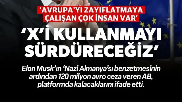 AB Musk'ın 'Nazi Almanya'sı benzetmesine rağmen X'te kalacak