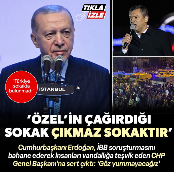 Cumhurbaşkanı Erdoğan: CHP genel başkanının çağırdığı sokak çıkmaz sokaktır