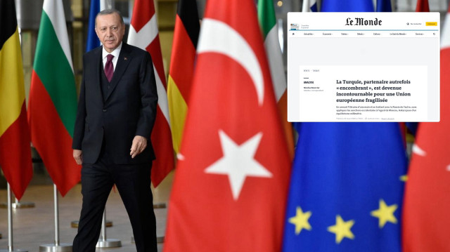 Le Monde'a göre; Türkiye, zayıflayan Avrupa Birliği için vazgeçilmez ortak haline geldi.