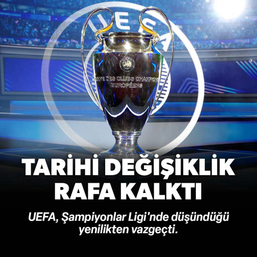 UEFA Devler Ligi'ndeki tarihi değişiklikten vazgeçti!