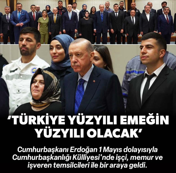 'Türkiye Yüzyılı emeğin yüzyılı olacak'