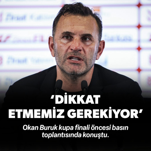 Okan Buruk: Dikkat etmemiz gerekiyor