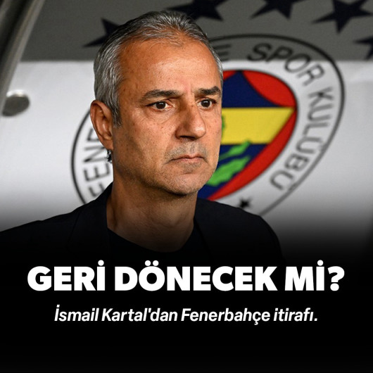 İsmail Kartal'dan Fenerbahçe itirafı: Geri dönecek mi?