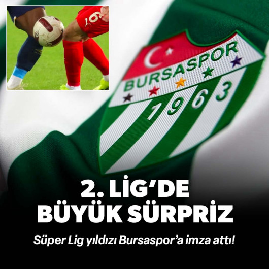 2. Lig’de büyük sürpriz: Süper Lig yıldızı Bursaspor’a imza attı!