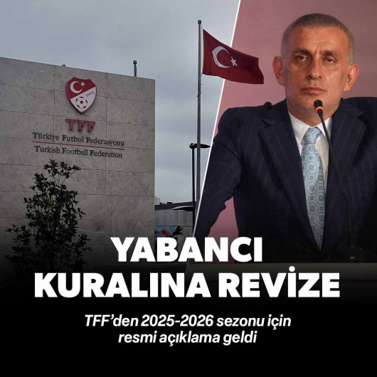 TFF’den yabancı kuralına revize: Süper Lig’de yabancı kuralı kaç oldu?
