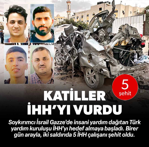 Katiller İHH’yı vurdu: Beş şehit