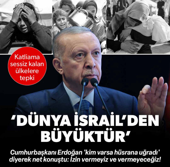 Cumhurbaşkanı Erdoğan'dan İsrail'e açık uyarı: Asla müsaade etmeyeceğiz