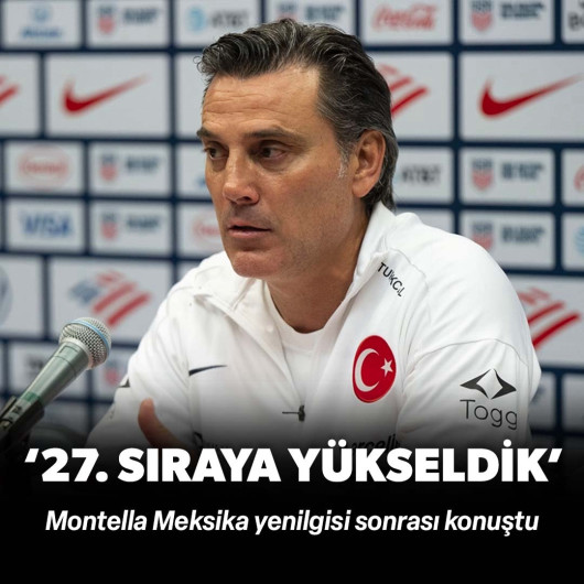 Vincenzo Montella: ‘Meksika 17. sırada, biz 27. sıraya yükseldik’