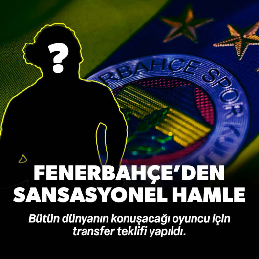 Fenerbahçe'den sansasyonel hamle: Bütün dünyanın konuşacağı oyuncu için transfer teklifi yapıldı
