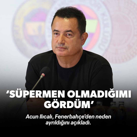 Acun Ilıcalı Fenerbahçe'den neden ayrıldığını açıkladı: 'Süpermen olmadığımı anladım'