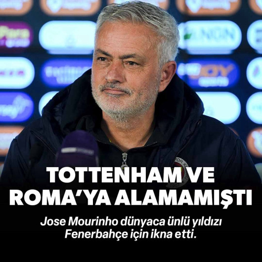 Jose Mourinho dünyaca ünlü yıldızı Fenerbahçe için ikna etti: Tottenham ve Roma'ya alamamıştı