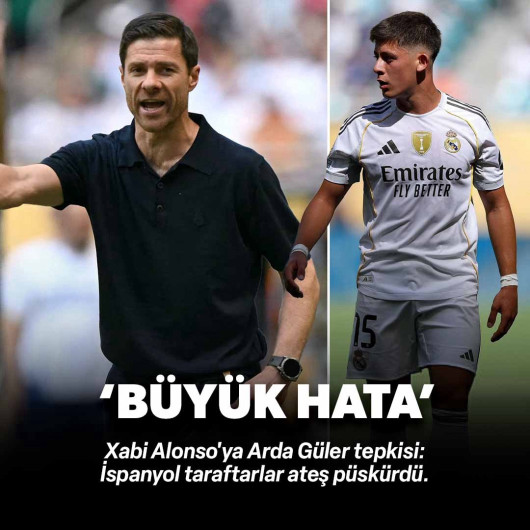 Xabi Alonso'ya Arda Güler tepkisi: Büyük hata