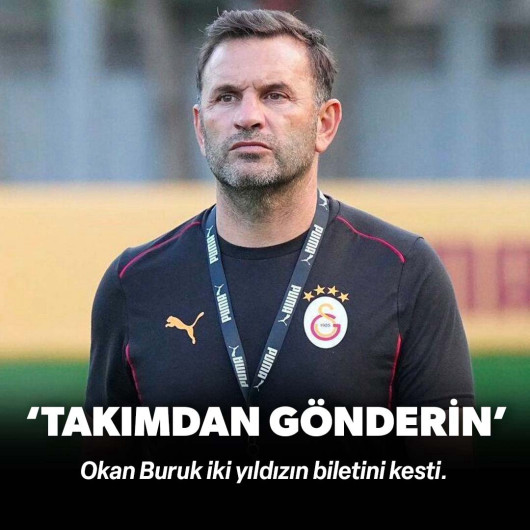 Okan Buruk’tan kesin talimat: ‘İkisini gönderin!’