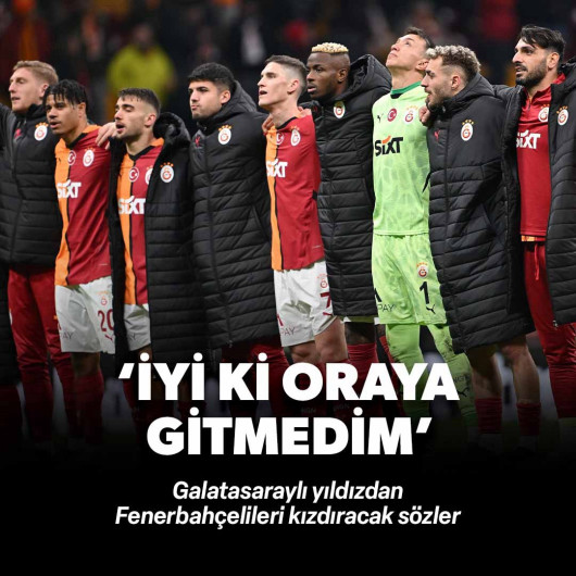 Galatasaraylı yıldızdan Fenerbahçelileri kızdıracak sözler: 'İyi ki oraya gitmedim'