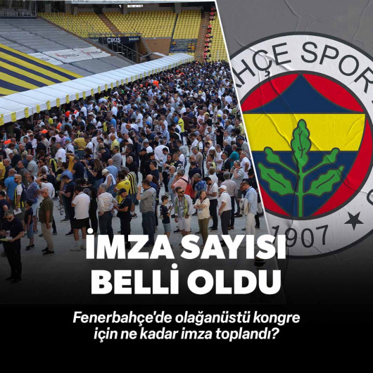 Fenerbahçe'de olağanüstü kongre için ne kadar imza toplandı? İmza sayısı belli oldu