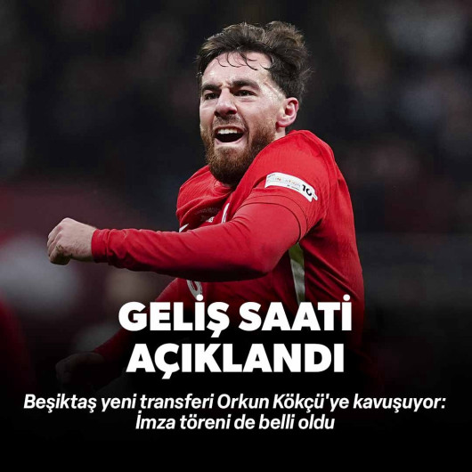 Beşiktaş Orkun Kökçü'nün İstanbul'a geliş saatini açıkladı
