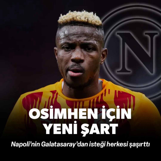 Napoli’nin Osimhen için şartları bitmiyor: Galatasaray’dan yeni isteği şaşırttı!