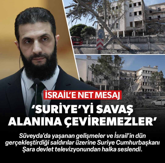 Ahmed Şara’dan İsrail'e net mesaj: Suriye’yi savaş alanına çeviremeyecekler
