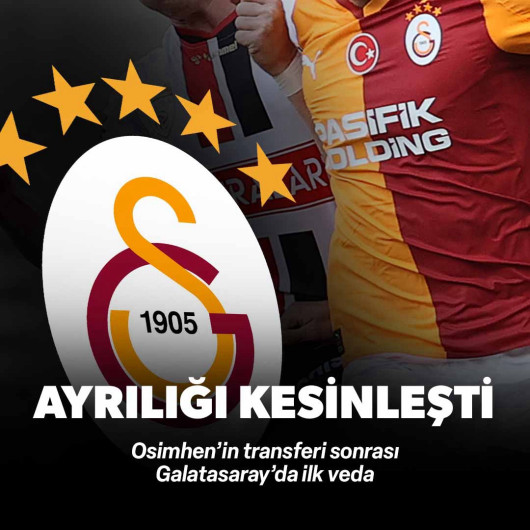 Osimhen’in transferi sonrası Galatasaray’da flaş gelişme: Ayrılığı kesinleşti!
