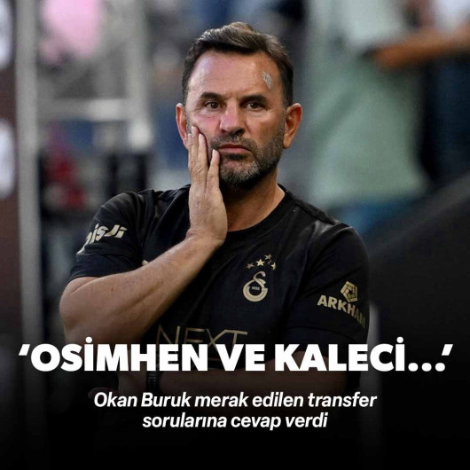 Okan Buruk'tan transfer açıklaması: Osimhen ve kaleci...