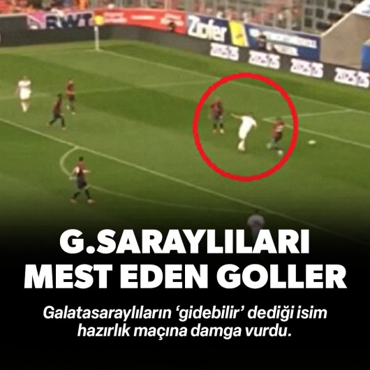 Galatasaray'ın hazırlık maçında muhteşem goller ve dikkat çeken isim!
