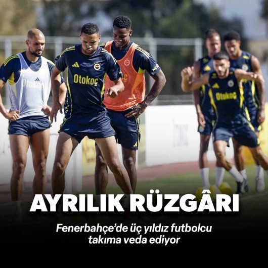 Fenerbahçe’de ayrılık rüzgarı: 3 yıldız isim gelecek sezon yok!