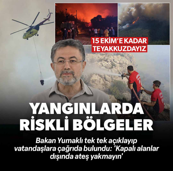 Bakan Yumaklı 'Ekim 15'e kadar teyakkuzdayız' deyip açık çağrı yaptı: Ateş yakmayın