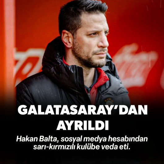 Galatasaray'da Hakan Balta ayrılığı: Görevi bıraktı