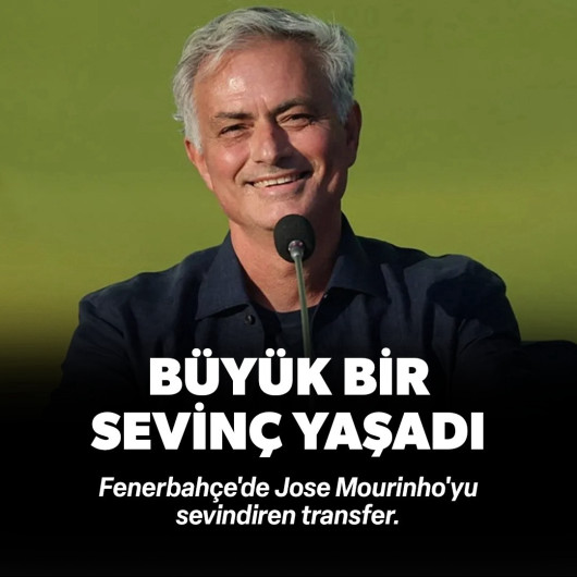 Fenerbahçe'de Jose Mourinho'yu sevindiren transfer: Büyük bir sevinç yaşadı