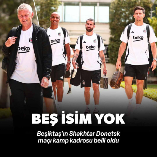 Beşiktaş'ta 5 isim kadroda yok