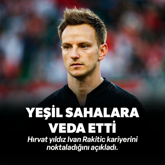 Ivan Rakitic kramponlarını astı