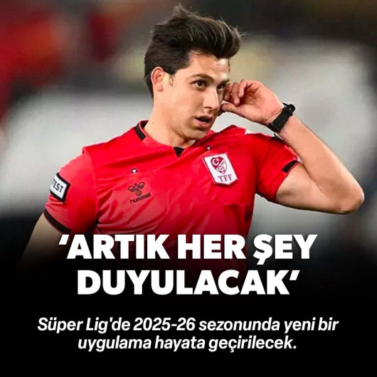 Süper Lig'de yeni uygulama: Her şey duyulacak