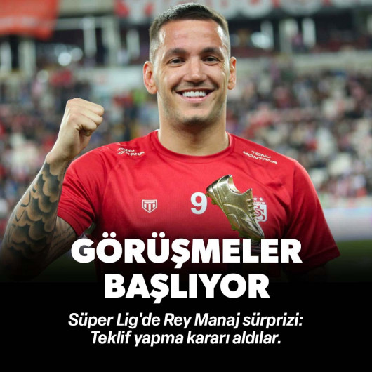 Süper Lig'de Rey Manaj sürprizi: Görüşmeler başlıyor