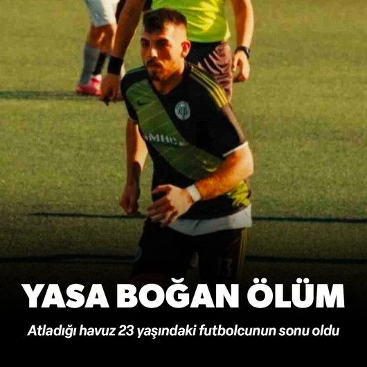 Atladığı havuzda boynu kırıldı: 23 yaşındaki futbolcunun yasa boğan ölümü