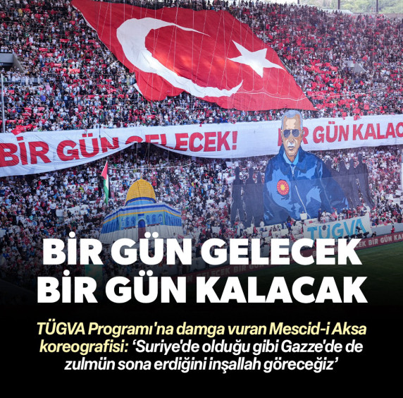 TÜGVA Programı'na damga vuran Mescid-i Aksa koreografisi: Bir gün gelecek bir gün kalacak