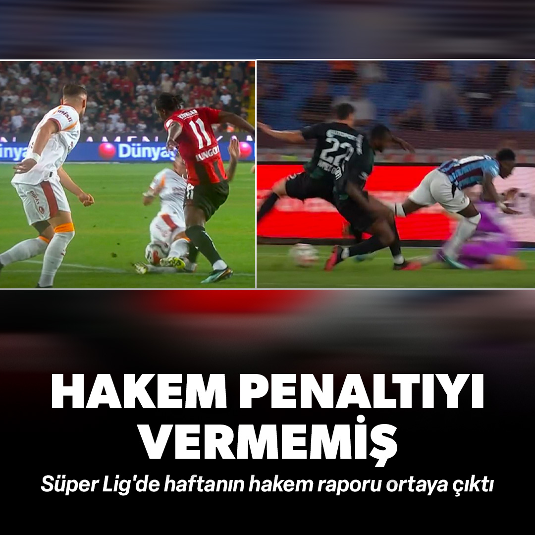 Süper Lig'de haftanın hakem raporu ortaya çıktı: Hakem penaltıyı vermemiş