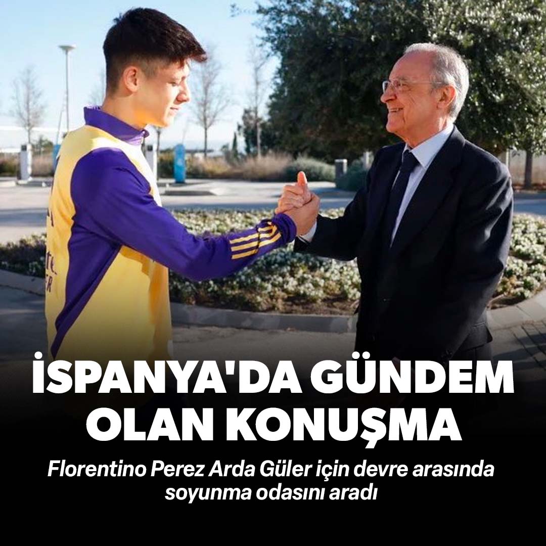 İspanya'da gündem olan konuşma: Florentino Perez Arda Güler için devre arasında soyunma odasını aradı