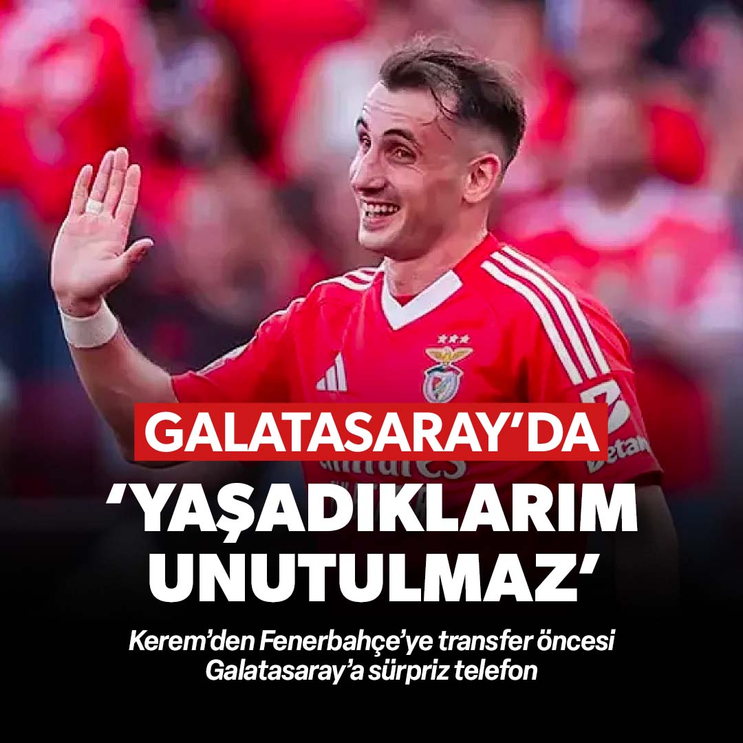 Kerem’den Fenerbahçe’ye transfer öncesi Galatasaray’a sürpriz telefon