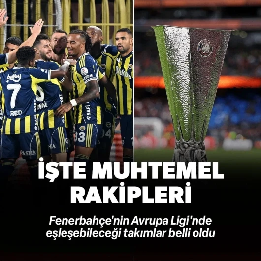 Fenerbahçe'nin Avrupa Ligi'ndeki muhtemel rakipleri kimler? İşte yanıtı