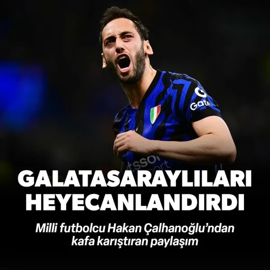 Hakan Çalhanoğlu'ndan Galatasaray taraftarını heyecanlandıran paylaşım