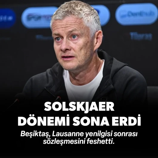 Beşiktaş'ta Solskjaer dönemi sona erdi
